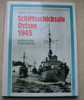 Schiffsschicksale Ostsee 1945 - Wolfgang Müller !